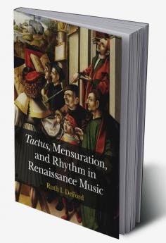 Tactus Mensuration and Rhythm in Renaissance Music