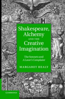 Shakespeare Alchemy and the Creative Imagination