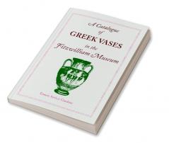 A Catalogue of Greek Vases in the Fitzwilliam Museum Cambridge