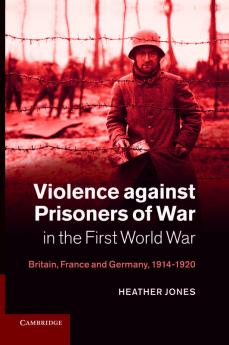 Violence Against Prisoners of War in the First World War