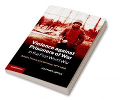 Violence Against Prisoners of War in the First World War