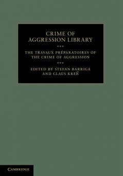 The Travaux Préparatoires of the Crime of Aggression
