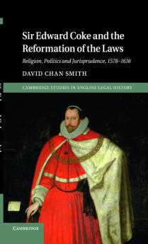 Sir Edward Coke and the Reformation of the Laws