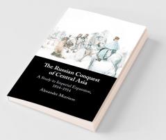 The Russian Conquest of Central Asia