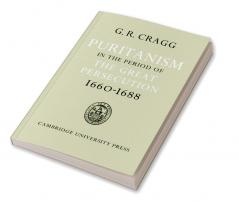 Puritanism in the Period of the Great Persecution 1660 1688