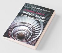 A Student's Guide to Infinite Series and             Sequences