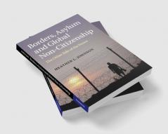 Borders Asylum and Global Non-Citizenship