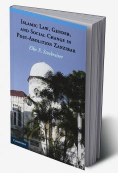 Islamic Law Gender and Social Change in Post-Abolition Zanzibar