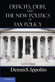 Deficits Debt and the New Politics of Tax Policy