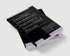 Natural Rights Individualism and Progressivism in American Political Philosophy