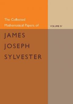 The Collected Mathematical Papers of James Joseph Sylvester