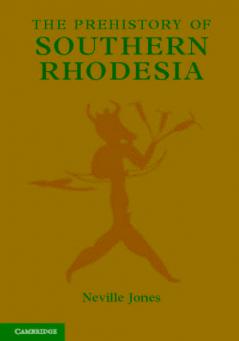 The Prehistory of Southern Rhodesia
