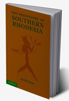 The Prehistory of Southern Rhodesia
