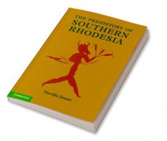The Prehistory of Southern Rhodesia