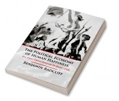 The Political Economy of Human Happiness