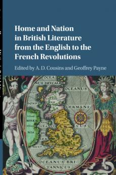 Home and Nation in British Literature from the English to the French             Revolutions