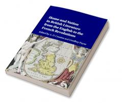 Home and Nation in British Literature from the English to the French             Revolutions