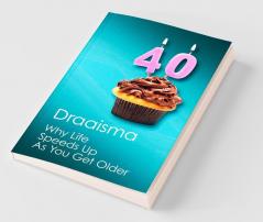 Why Life Speeds Up as You Get Older