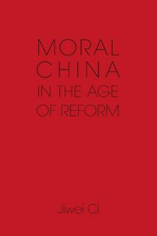 Moral China in the Age of Reform