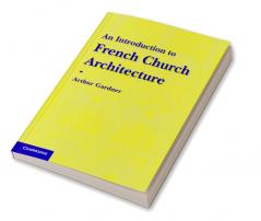 An Introduction to French Church Architecture