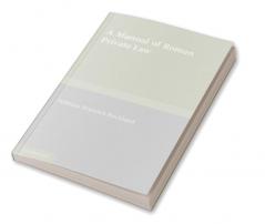 A Manual of Roman Private Law