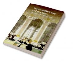 The Versailles Treaty and Its Legacy