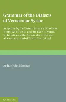 Grammar of the Dialects of the Vernacular Syriac