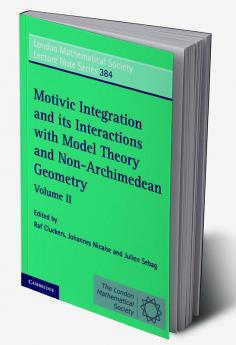 Motivic Integration and its Interactions with Model Theory and Non-Archimedean Geometry