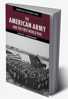The American Army and the First World War