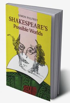 Shakespeare's Possible Worlds