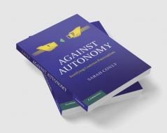 Against Autonomy