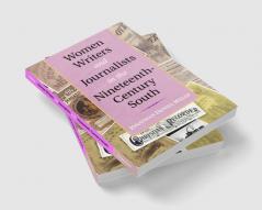 Women Writers and Journalists in the Nineteenth-Century South