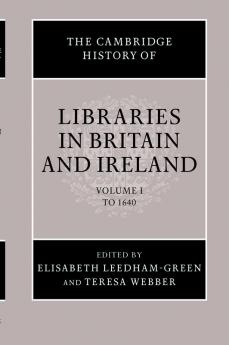 The Cambridge History of Libraries in Britain and Ireland
