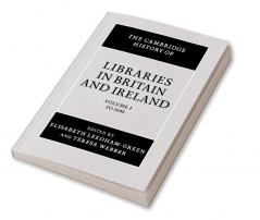 The Cambridge History of Libraries in Britain and Ireland