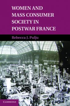 Women and Mass Consumer Society in Postwar France