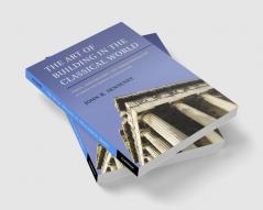 The Art of Building in the Classical World