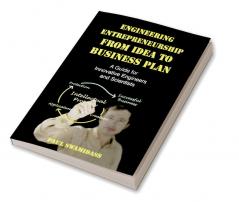 Engineering Entrepreneurship from Idea to Business Plan
