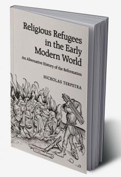 Religious Refugees in the Early Modern World