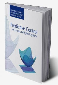 Predictive Control for Linear and Hybrid Systems