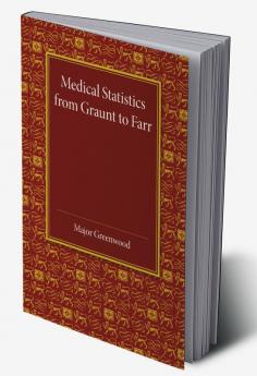 Medical Statistics from Graunt to Farr