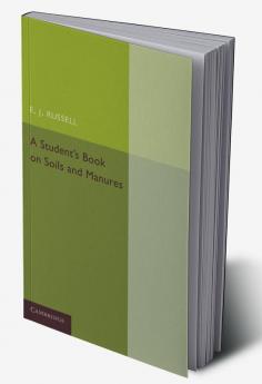 A Student's Book on Soils and Manures