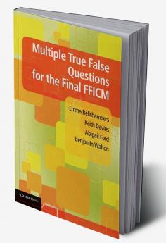 Multiple True False Questions for the Final FFICM