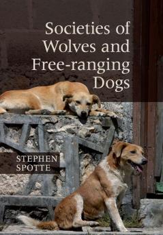 Societies of Wolves and Free-ranging Dogs