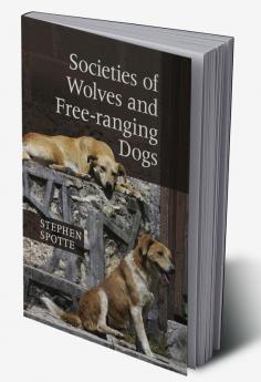 Societies of Wolves and Free-ranging Dogs