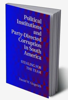 Political Institutions and Party-Directed Corruption in South America