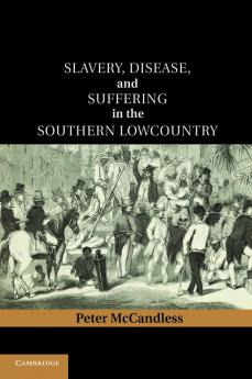 Slavery Disease and Suffering in the Southern Lowcountry