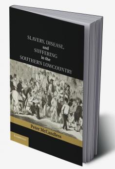 Slavery Disease and Suffering in the Southern Lowcountry