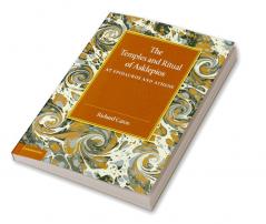 The Temples and Ritual of Asklepios at Epidauros and Athens