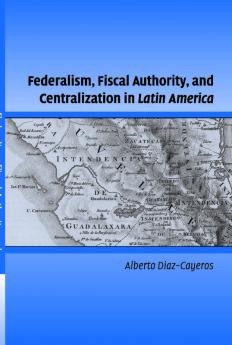 Federalism Fiscal Authority and Centralization in Latin America
