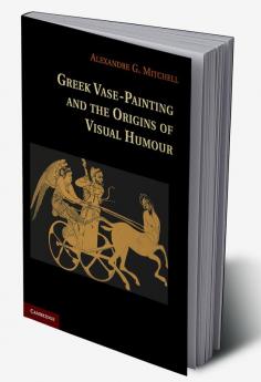 Greek Vase-painting and the Origins of Visual Humour